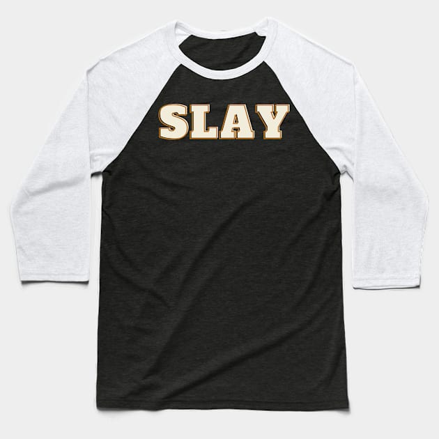 Slay Baseball T-Shirt by Nikola00